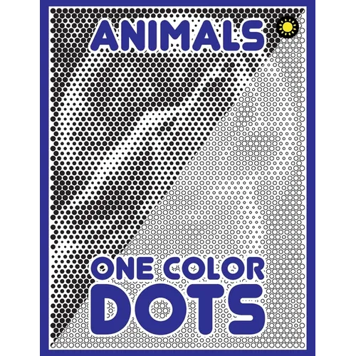 One Color DOTS: Animals: New Type of Relaxation & Stress Relief Coloring Book for Adults