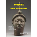 Yorùbá book of Proverbs: Wisdom from Yoruba Kingdom