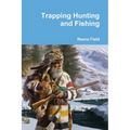 Trapping Hunting and Fishing