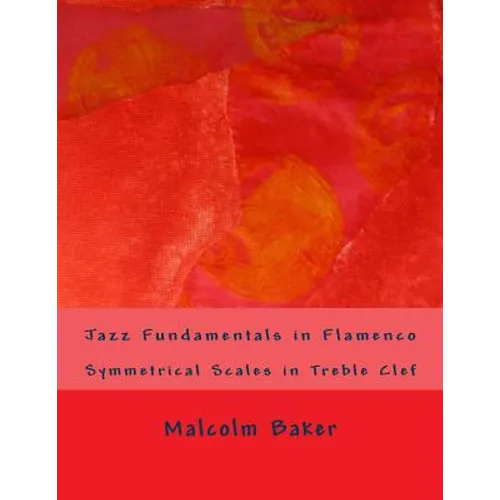 Jazz Fundamentals in Flamenco: Symmetrical Scales in Treble Clef