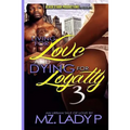 Living for Love and Dying for Loyalty 3