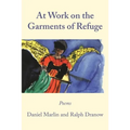 At Work on the Garments of Refuge: Poems by Daniel Marlin and Ralph Dranow