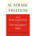 Academic Freedom: From Professional Norm to First Amendment Right