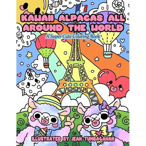 Kawaii Alpacas All Around the World: A Super Cute Coloring Book for Adults