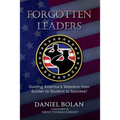 Forgotten Leaders: Guiding America's Veterans from Soldier to Student to Success!