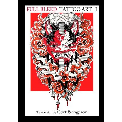 Full Bleed Tattoo Art: Tattoo Art by Cort Bengtson