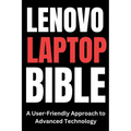 Lenovo Laptop Bible: A User-Friendly Approach to Advanced Technology