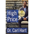 High Price: A Neuroscientist's Journey of Self-Discovery That Challenges Everything You Know about Drugs and Society
