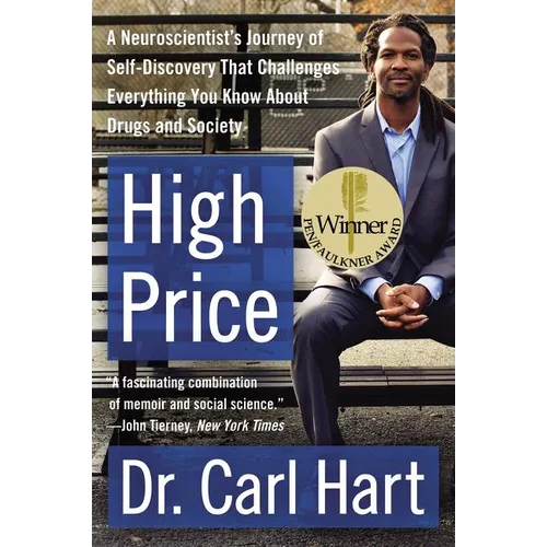 High Price: A Neuroscientist's Journey of Self-Discovery That Challenges Everything You Know about Drugs and Society