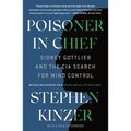 Poisoner in Chief: Sidney Gottlieb and the CIA Search for Mind Control