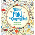 We Had Fun in Quarantine