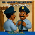 MR. Wilbert Knows Best: Dress To Be Your Best