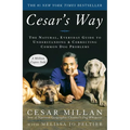 Cesar's Way: The Natural, Everyday Guide to Understanding and Correcting Common Dog Problems