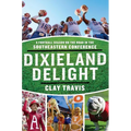 Dixieland Delight: A Football Season on the Road in the Southeastern Conference
