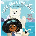 Sage Sails the World: A Little Girl's Journey Across The Arctic