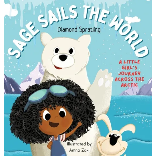 Sage Sails the World: A Little Girl's Journey Across The Arctic