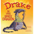 Drake the Very Lonely Dragon: A Picture Book About Being Different for Kids Ages 4-8