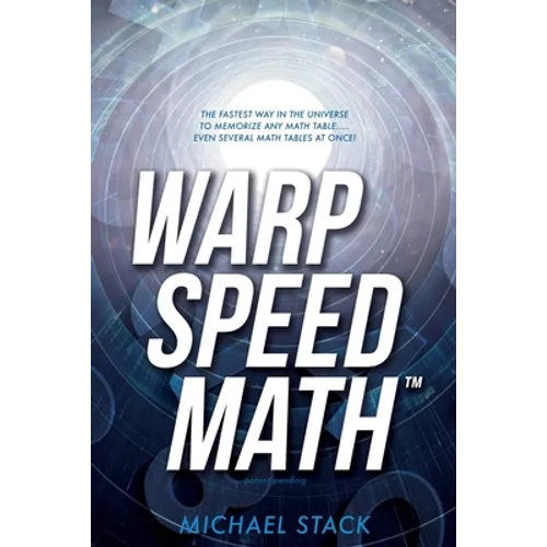 Warp Speed Math (Tm): The fastest way in the universe to memorize any math table.....even several math tables at once!
