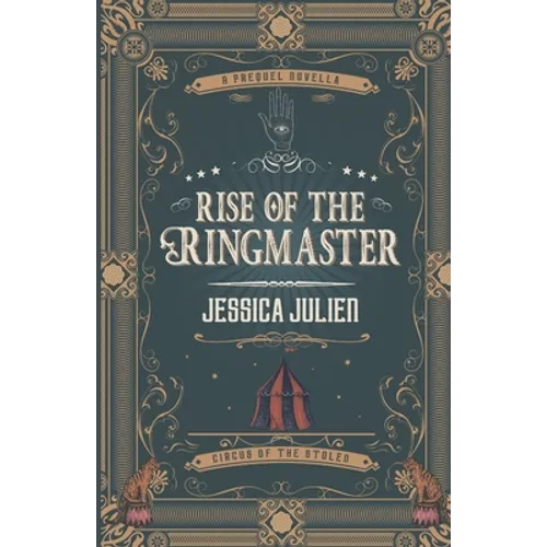Rise of the Ringmaster: A Circus of the Stolen Short Story