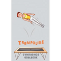 Trampoline Gymnastics Goalbook #15: Competitive Trampolining: Junior boys