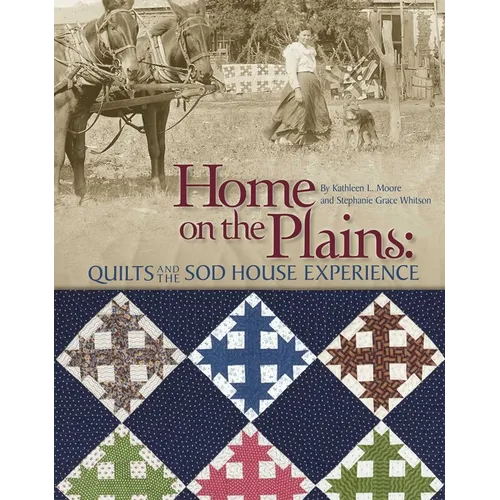 Home on the Plains: Quilts and the Sod House Experience