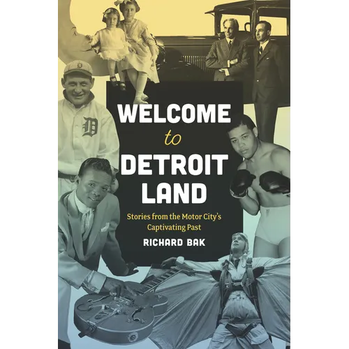 Welcome to Detroitland: Stories from the Motor City's Captivating Past