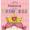 Today Melanie Will Be a Princess