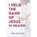I Held the Hand of Jesus in Heaven
