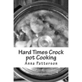 Hard Times Crock pot Cooking