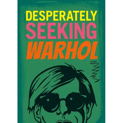 Desperately Seeking Warhol