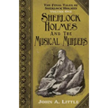 The Final Tales of Sherlock Holmes - Volume 1 - The Musical Murders