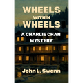 Wheels Within Wheels: A Charlie Chan Mystery