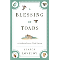 A Blessing of Toads: A Guide to Living with Nature