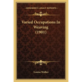 Varied Occupations In Weaving (1901)