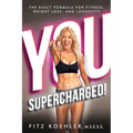 You. Supercharged!: The Exact Formula for Fitness, Weight Loss, and Longevity