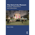 The End of the Museum: Culture, Colonialism, and Liberation