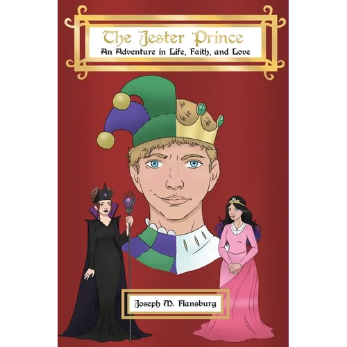 The Jester Prince: An Adventure in Life, Faith, and Love