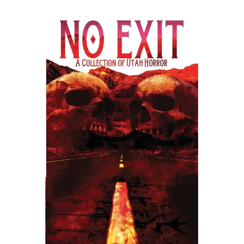 No Exit: A Collection of Utah Horror