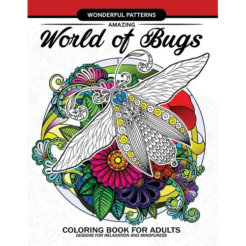 Amazing World of Bugs coloring book for adults: Flower, Floral with insects butterfly, Dragonfly, beetle, bee, ladybug, grasshopper