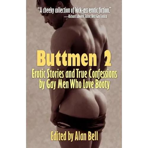 Buttmen 2: Erotic Stories and True Confessions by Gay Men Who Love Booty
