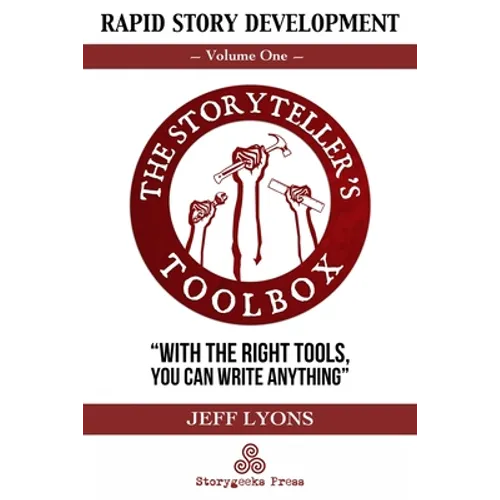 Rapid Story Development: The Storyteller's Toolbox Volume One