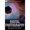 Digital Photography Mastery: 9 Tips to Master Technical Aspects Including ISO, Exposure, Metering, And Shutter Speed