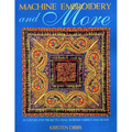 Machine Embroidery and More: Ten Step-By-Step Projects Using Border Fabrics & Beads