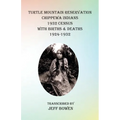 Turtle Mountain Reservation Chippewa Indians 1932 Census: with Births & Deaths, 1924-1932