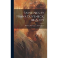 Paintings by Frank Duveneck, 1848-1919