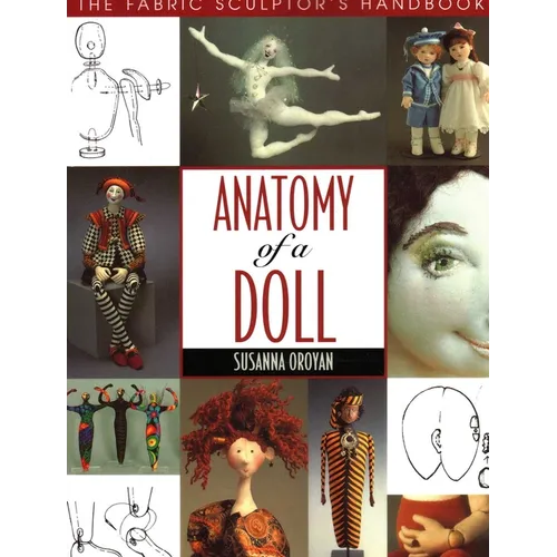 Anatomy of a Doll: The Fabric Sculptor's Handbook