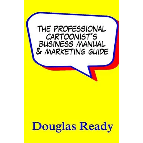 The Professional Cartoonist's Business Manual & Marketing Guide