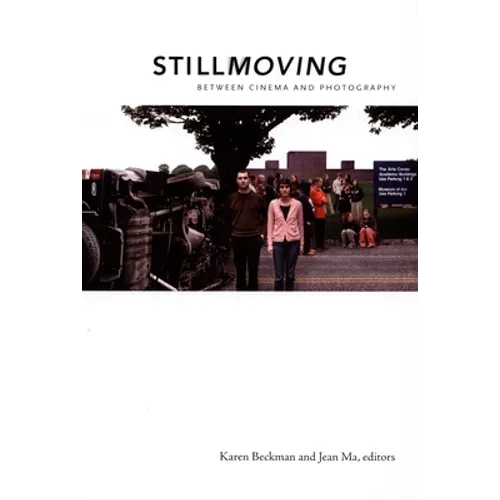 Still Moving: Between Cinema and Photography
