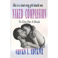 Naked Compassion: To Give Her a Break