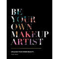 Be Your Own Makeup Artist: Unleash Your Inner Beauty
